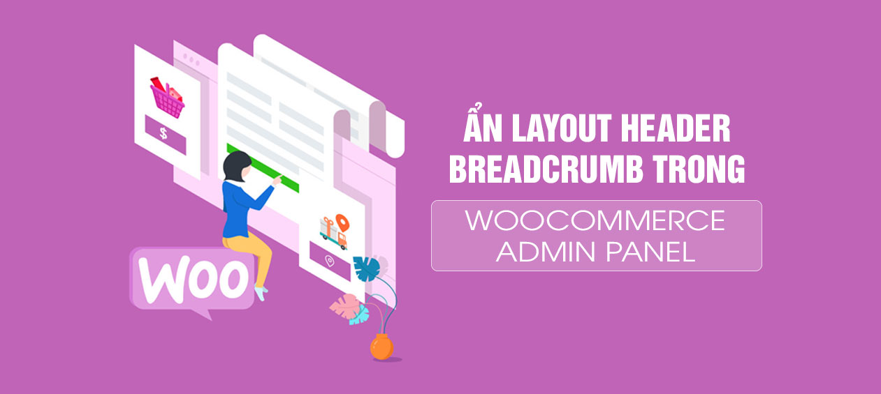 Cách ẩn layout header breadcrumb trong WooCommerce admin panel