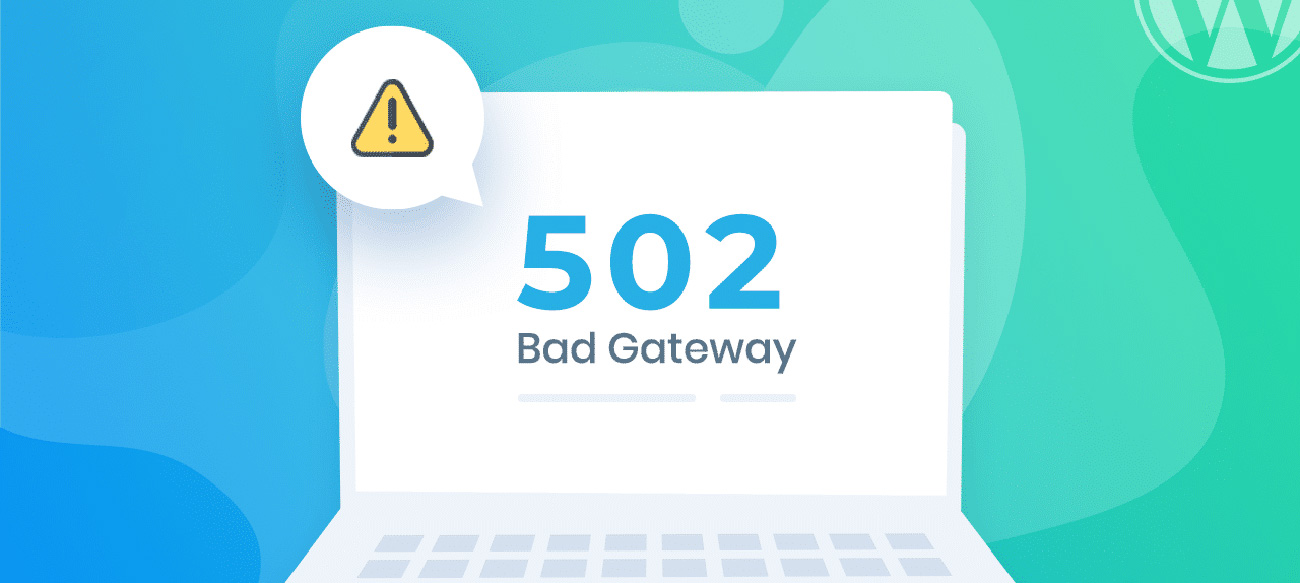 Cách khắc phục lỗi 502 Bad Gateway trong WordPress