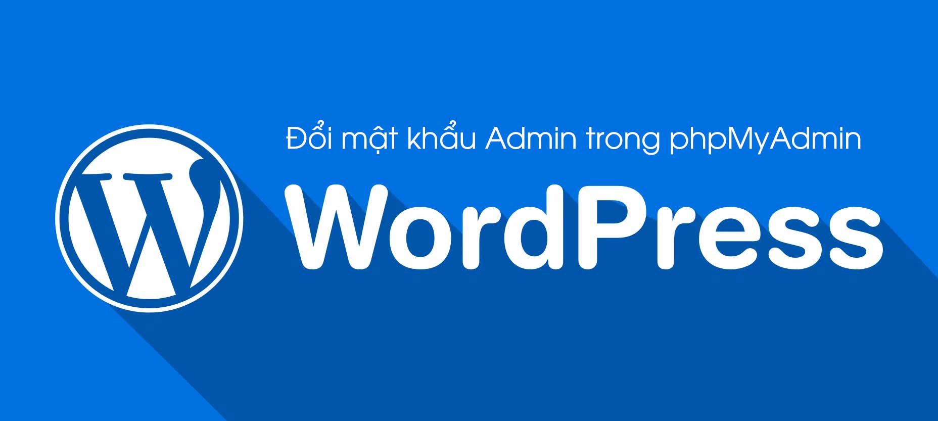 Đổi mật khẩu admin WordPress trong phpMyAdmin